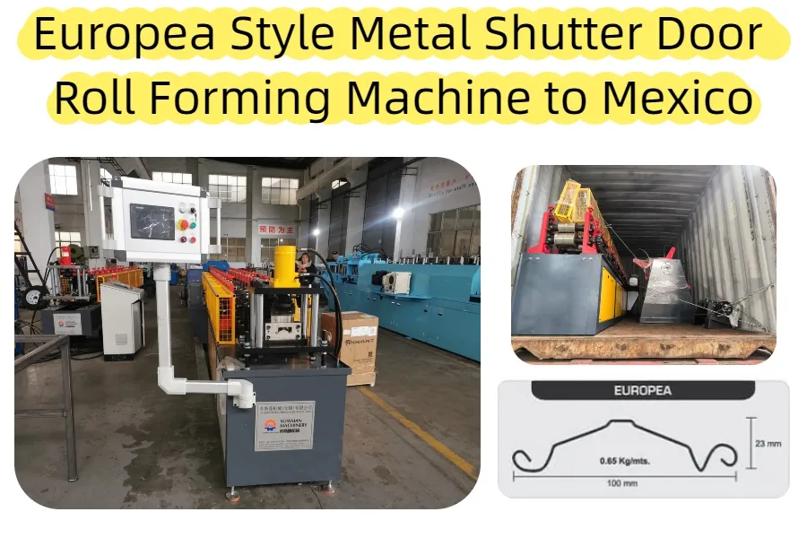 Shipment of Europea Style Shutter Door Roll Forming Machine to Mexico