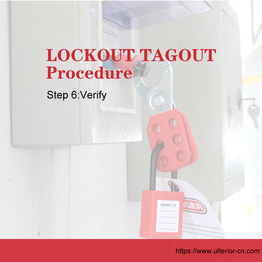 Lockout tagout procedure Verify the effectiveness of energy isolation