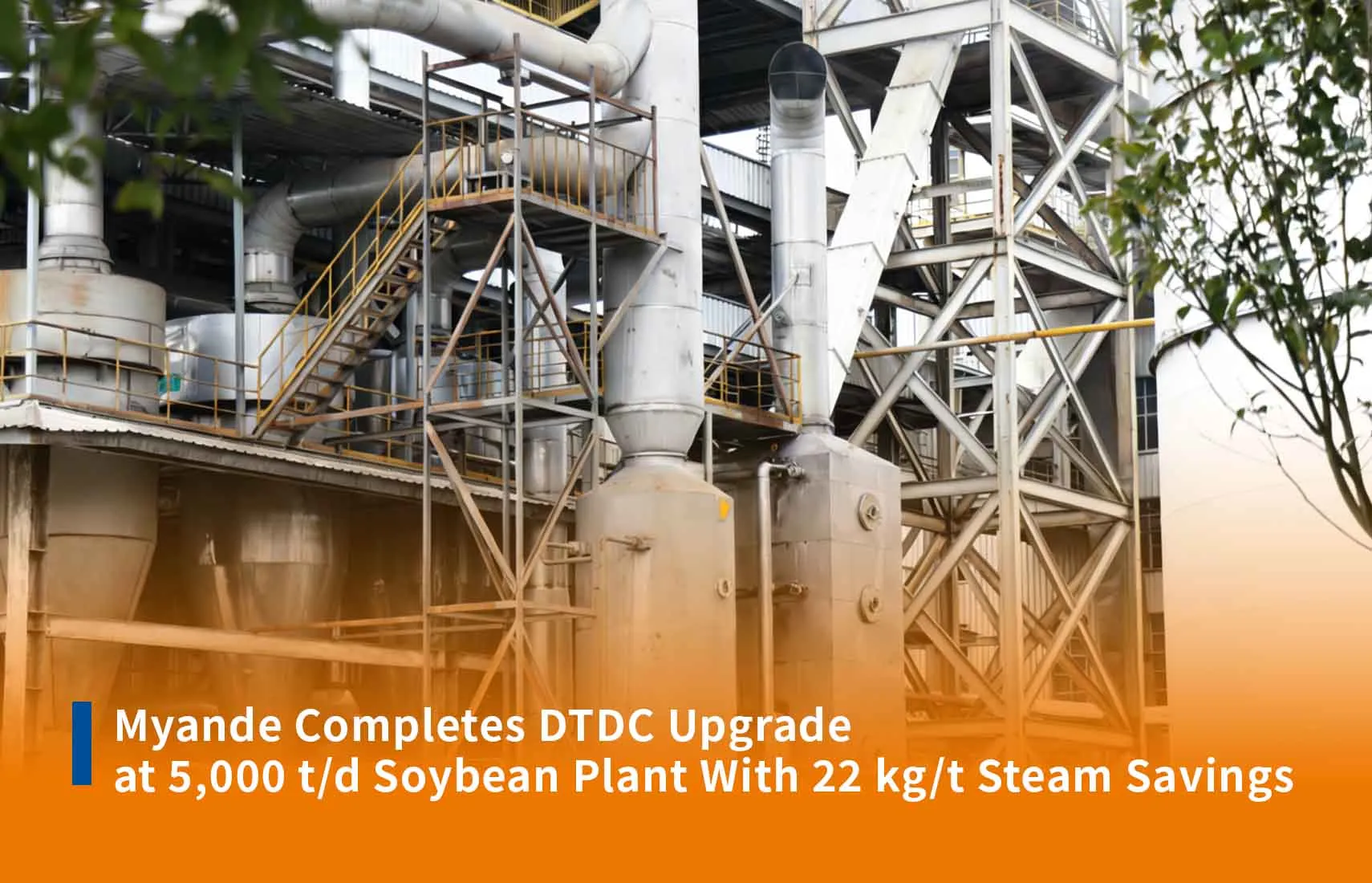 Myande Completes DTDC Upgrade at 5,000 t/d Soybean Plant With 22 kg/t Steam Savings